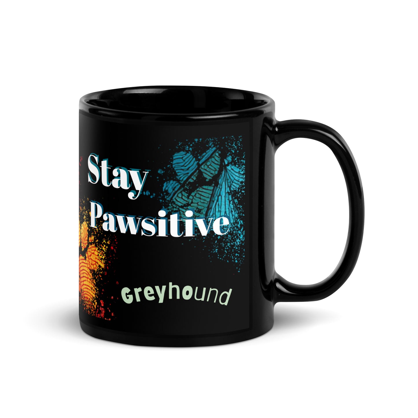 Stay Pawsitive text with image of a Greyhound dog on stained glass style background with colorful paw prints on a black ceramic mug 11 oz — handle on right